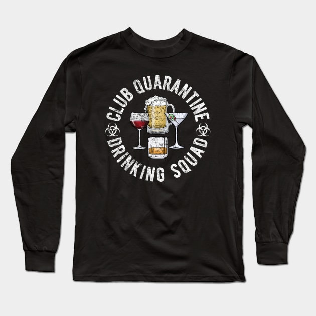 Club Quarantine Drinking Squad Funny Quarantine Quotes Drinking Long Sleeve T-Shirt by FrontalLobe